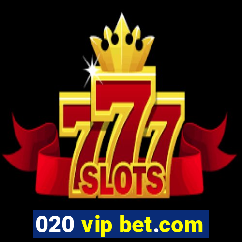 020 vip bet.com